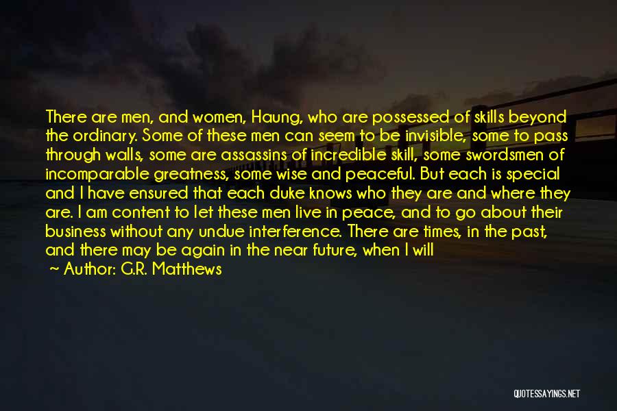 G.R. Matthews Quotes: There Are Men, And Women, Haung, Who Are Possessed Of Skills Beyond The Ordinary. Some Of These Men Can Seem