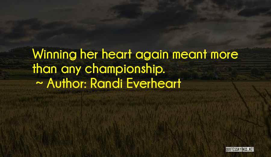 Randi Everheart Quotes: Winning Her Heart Again Meant More Than Any Championship.