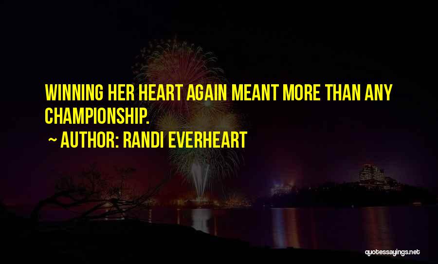 Randi Everheart Quotes: Winning Her Heart Again Meant More Than Any Championship.