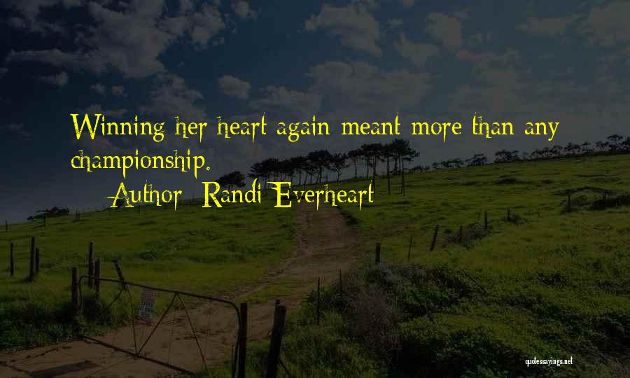 Randi Everheart Quotes: Winning Her Heart Again Meant More Than Any Championship.