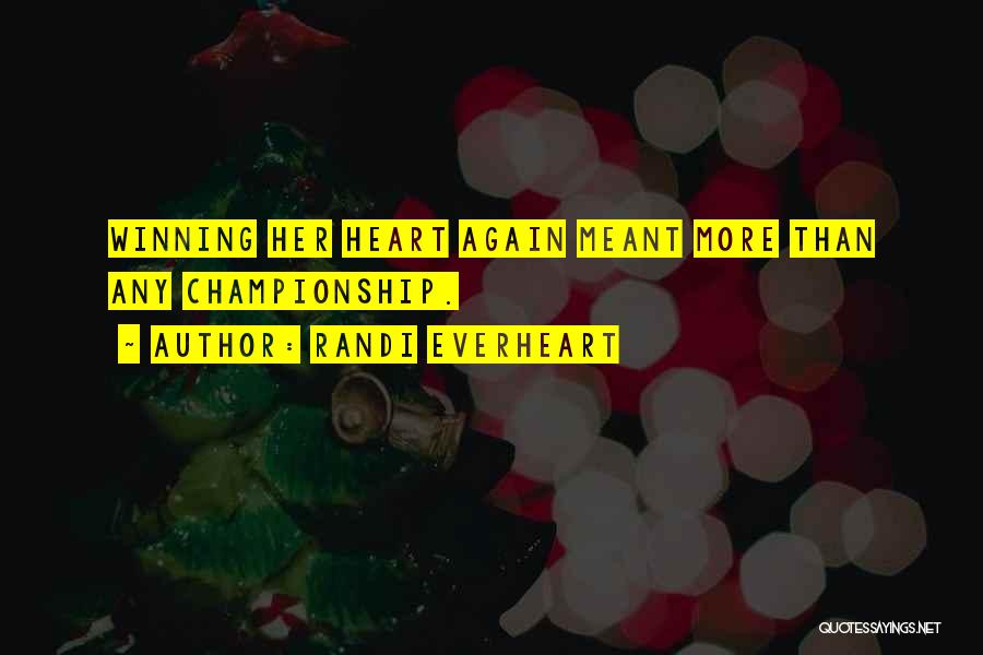 Randi Everheart Quotes: Winning Her Heart Again Meant More Than Any Championship.