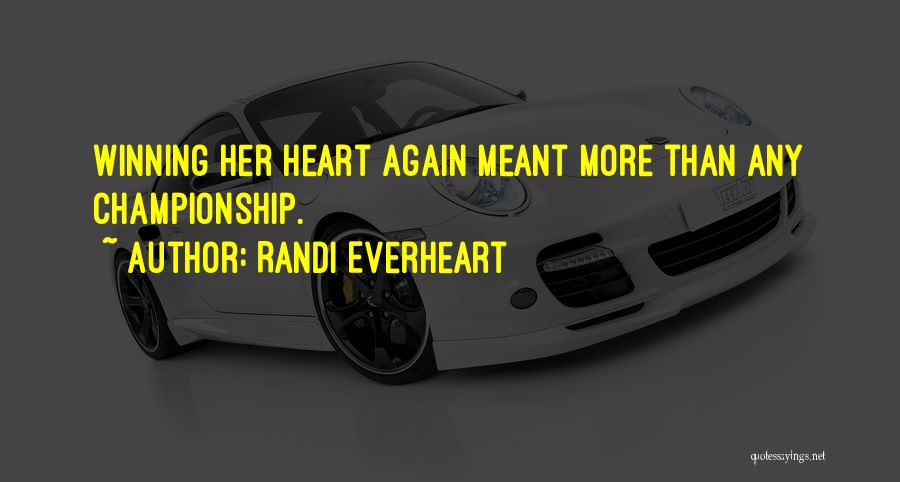 Randi Everheart Quotes: Winning Her Heart Again Meant More Than Any Championship.