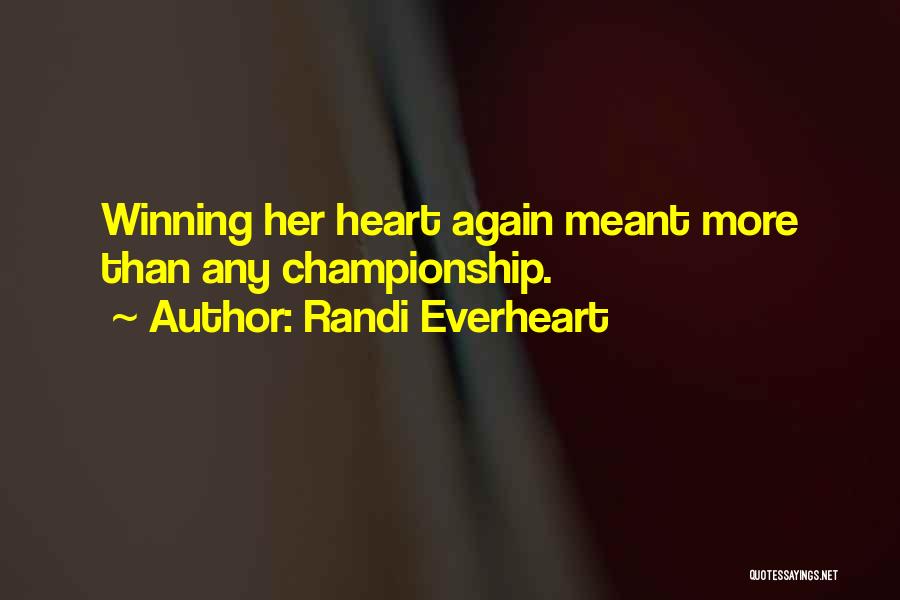 Randi Everheart Quotes: Winning Her Heart Again Meant More Than Any Championship.