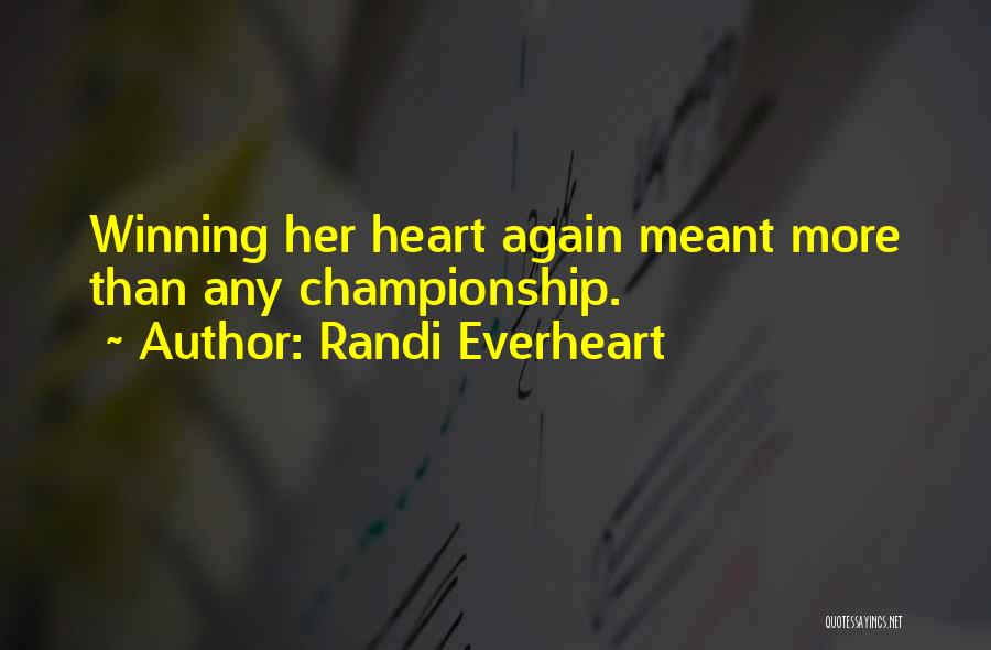 Randi Everheart Quotes: Winning Her Heart Again Meant More Than Any Championship.
