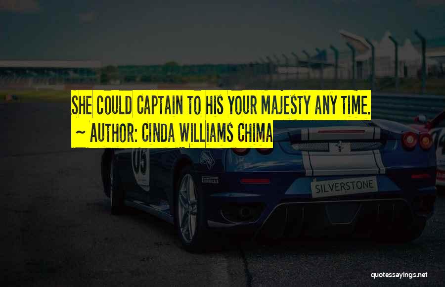 Cinda Williams Chima Quotes: She Could Captain To His Your Majesty Any Time.