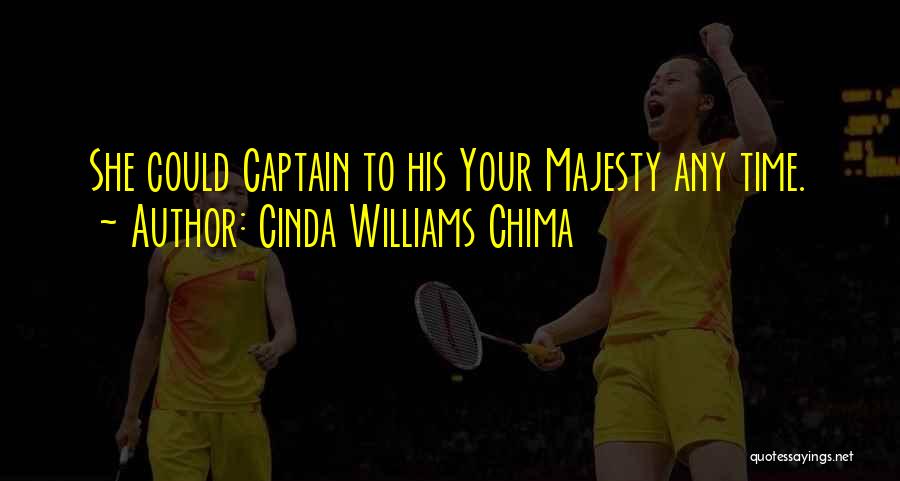 Cinda Williams Chima Quotes: She Could Captain To His Your Majesty Any Time.
