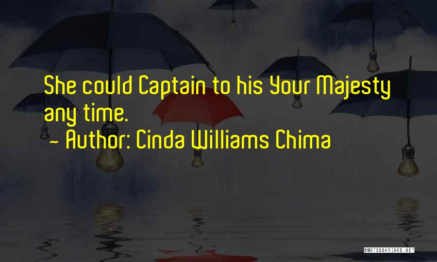 Cinda Williams Chima Quotes: She Could Captain To His Your Majesty Any Time.