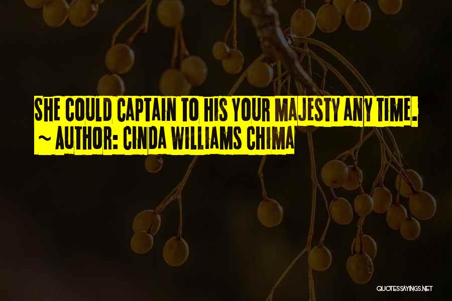 Cinda Williams Chima Quotes: She Could Captain To His Your Majesty Any Time.