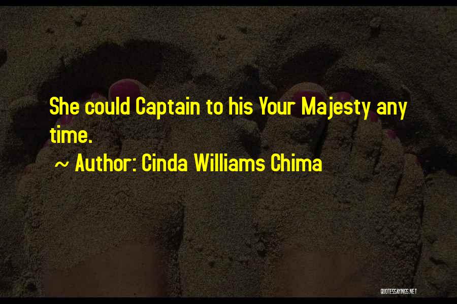 Cinda Williams Chima Quotes: She Could Captain To His Your Majesty Any Time.