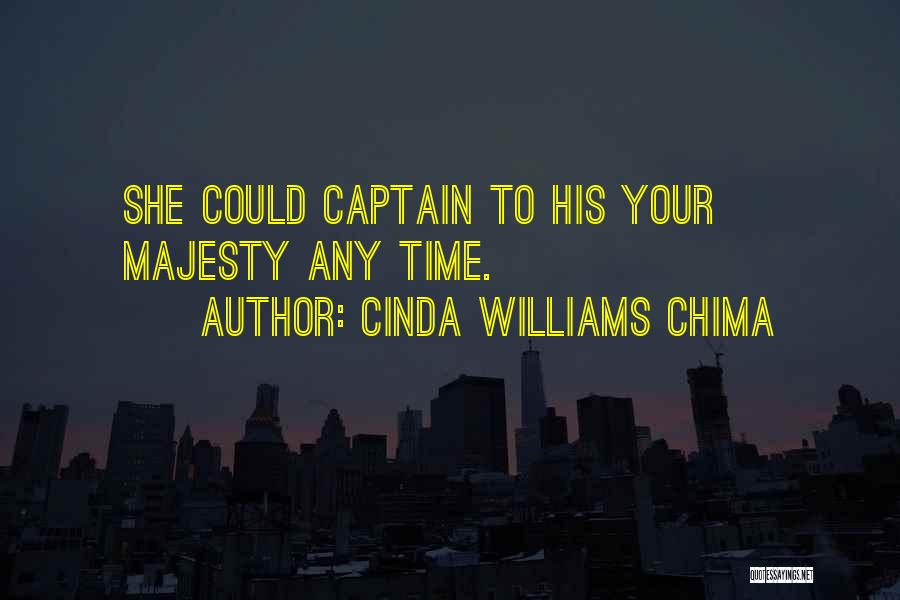 Cinda Williams Chima Quotes: She Could Captain To His Your Majesty Any Time.