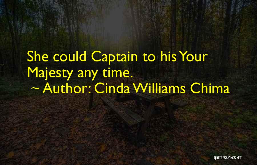 Cinda Williams Chima Quotes: She Could Captain To His Your Majesty Any Time.