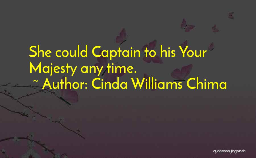 Cinda Williams Chima Quotes: She Could Captain To His Your Majesty Any Time.