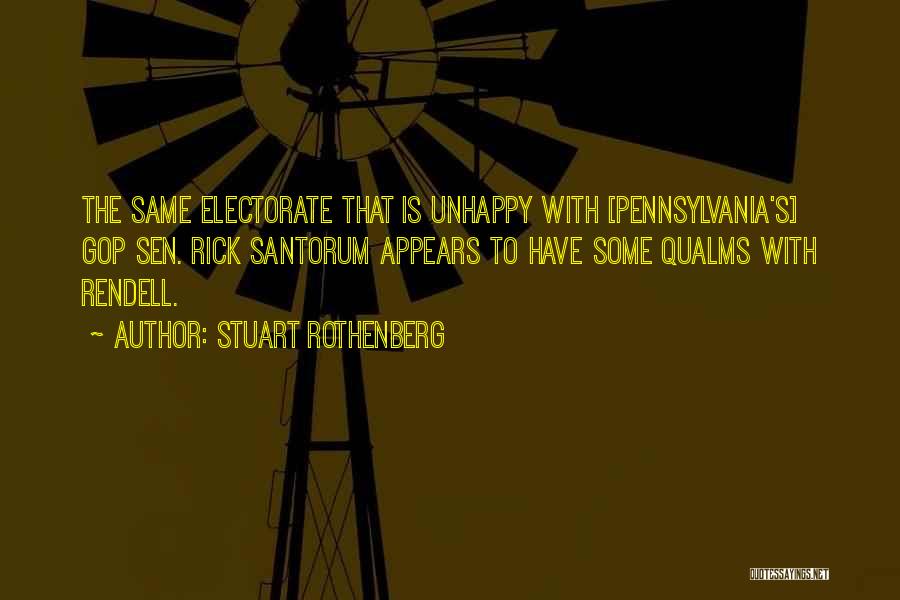 Stuart Rothenberg Quotes: The Same Electorate That Is Unhappy With [pennsylvania's] Gop Sen. Rick Santorum Appears To Have Some Qualms With Rendell.