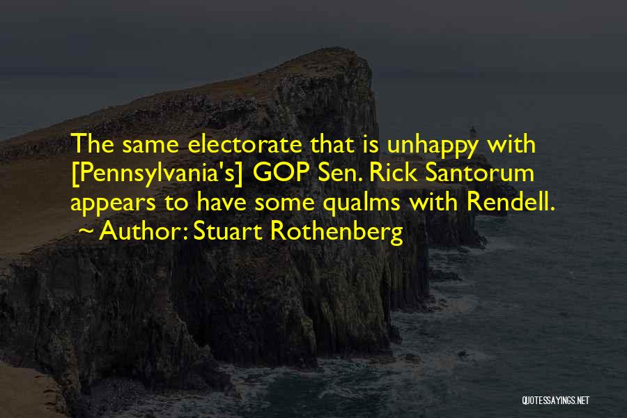 Stuart Rothenberg Quotes: The Same Electorate That Is Unhappy With [pennsylvania's] Gop Sen. Rick Santorum Appears To Have Some Qualms With Rendell.