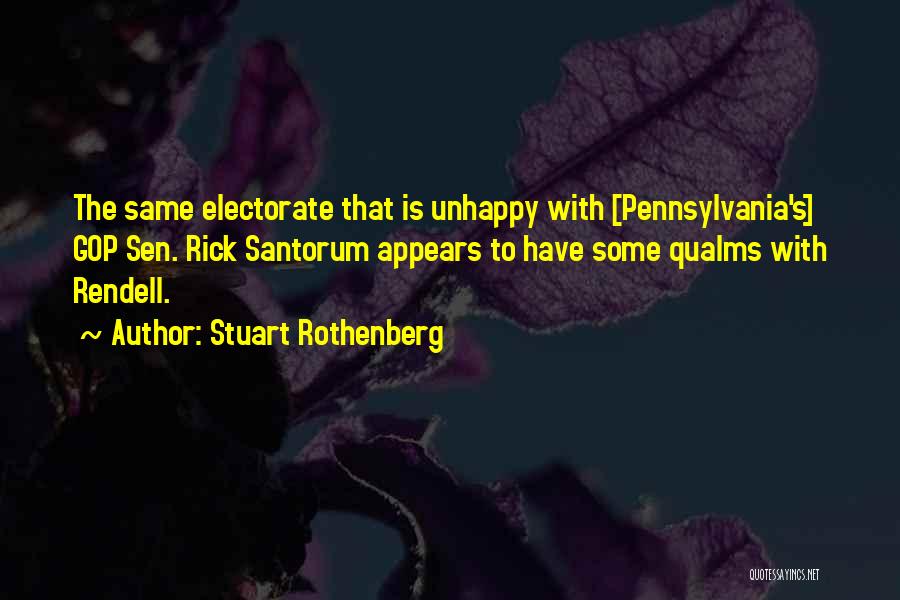 Stuart Rothenberg Quotes: The Same Electorate That Is Unhappy With [pennsylvania's] Gop Sen. Rick Santorum Appears To Have Some Qualms With Rendell.