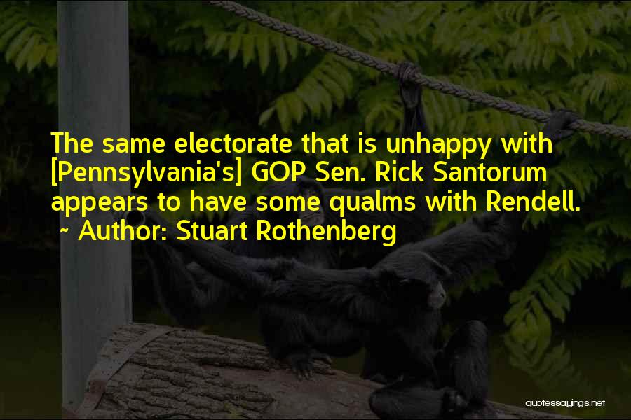 Stuart Rothenberg Quotes: The Same Electorate That Is Unhappy With [pennsylvania's] Gop Sen. Rick Santorum Appears To Have Some Qualms With Rendell.