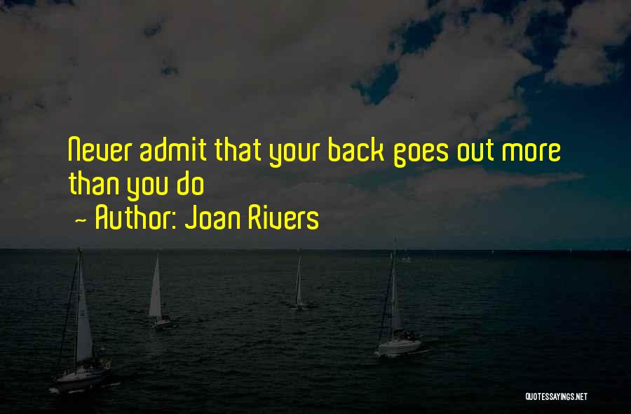 Joan Rivers Quotes: Never Admit That Your Back Goes Out More Than You Do