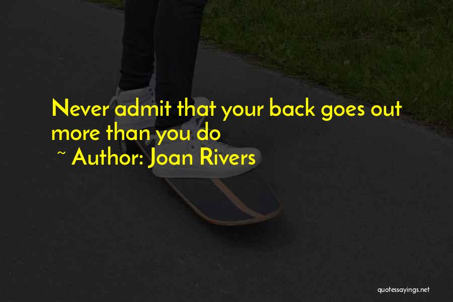 Joan Rivers Quotes: Never Admit That Your Back Goes Out More Than You Do