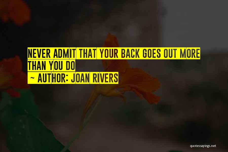 Joan Rivers Quotes: Never Admit That Your Back Goes Out More Than You Do