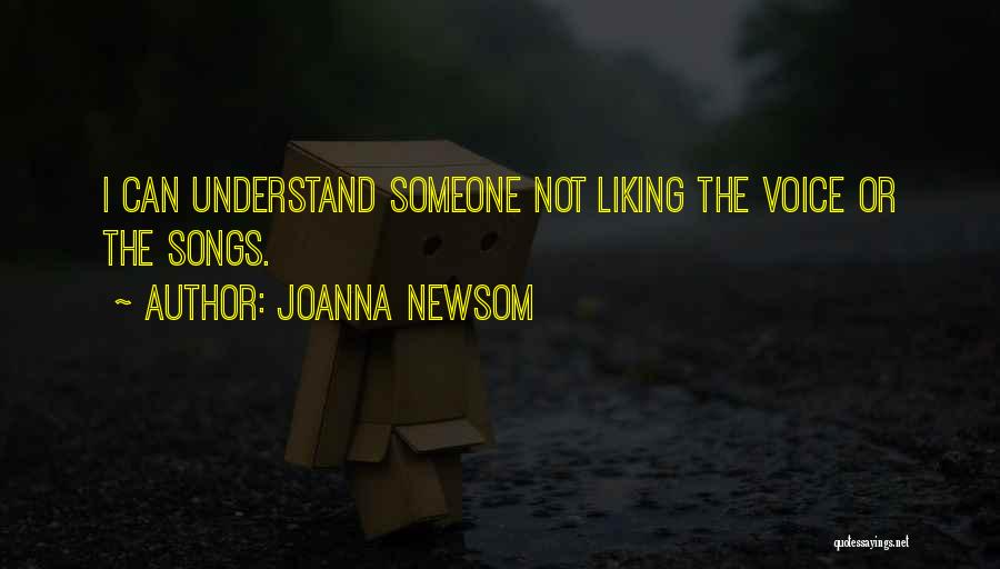 Joanna Newsom Quotes: I Can Understand Someone Not Liking The Voice Or The Songs.