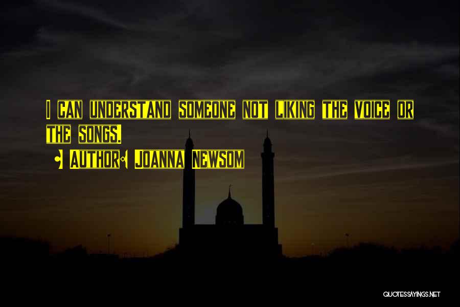 Joanna Newsom Quotes: I Can Understand Someone Not Liking The Voice Or The Songs.