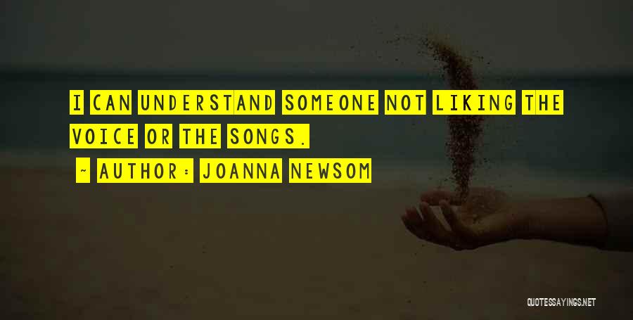 Joanna Newsom Quotes: I Can Understand Someone Not Liking The Voice Or The Songs.
