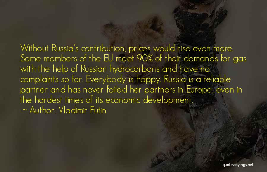 Vladimir Putin Quotes: Without Russia's Contribution, Prices Would Rise Even More. Some Members Of The Eu Meet 90% Of Their Demands For Gas