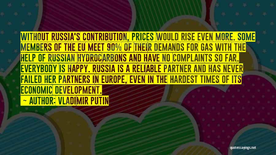 Vladimir Putin Quotes: Without Russia's Contribution, Prices Would Rise Even More. Some Members Of The Eu Meet 90% Of Their Demands For Gas