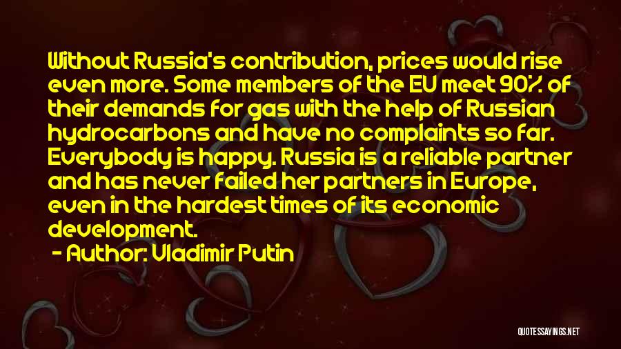 Vladimir Putin Quotes: Without Russia's Contribution, Prices Would Rise Even More. Some Members Of The Eu Meet 90% Of Their Demands For Gas