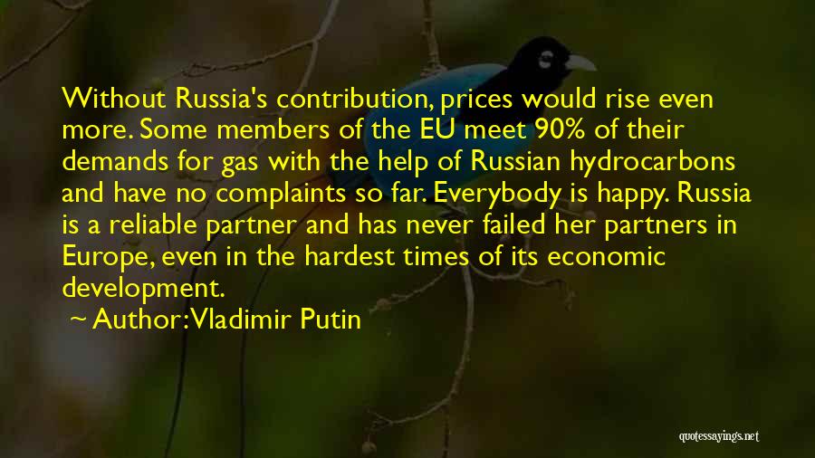 Vladimir Putin Quotes: Without Russia's Contribution, Prices Would Rise Even More. Some Members Of The Eu Meet 90% Of Their Demands For Gas