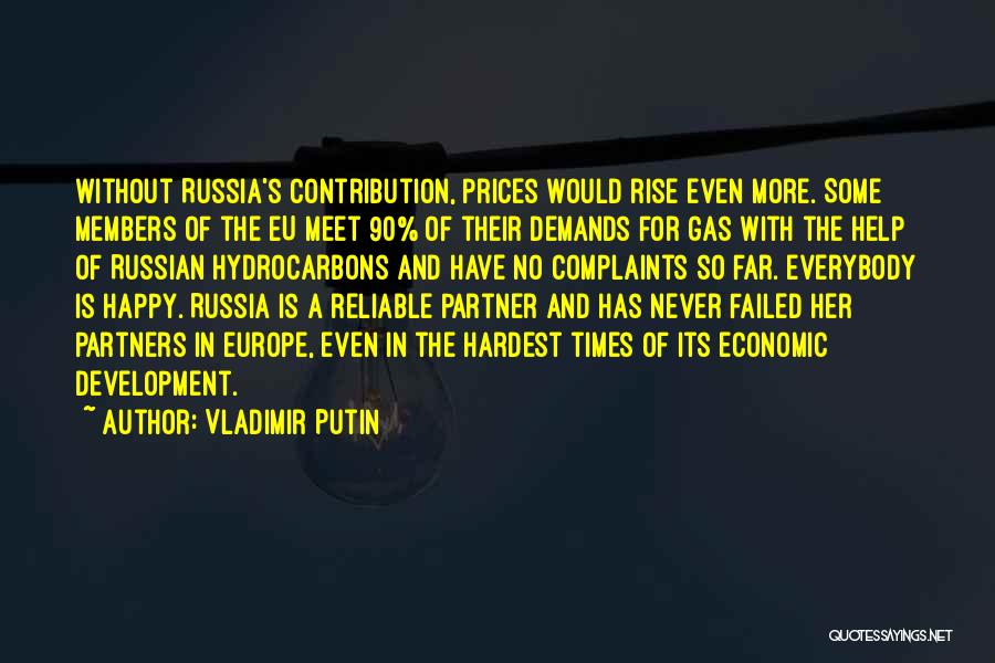 Vladimir Putin Quotes: Without Russia's Contribution, Prices Would Rise Even More. Some Members Of The Eu Meet 90% Of Their Demands For Gas