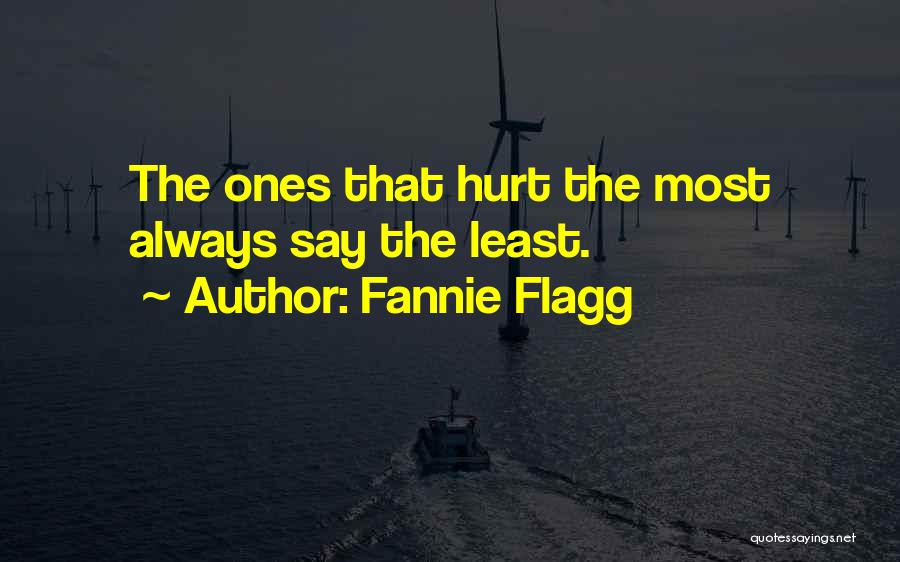 Fannie Flagg Quotes: The Ones That Hurt The Most Always Say The Least.