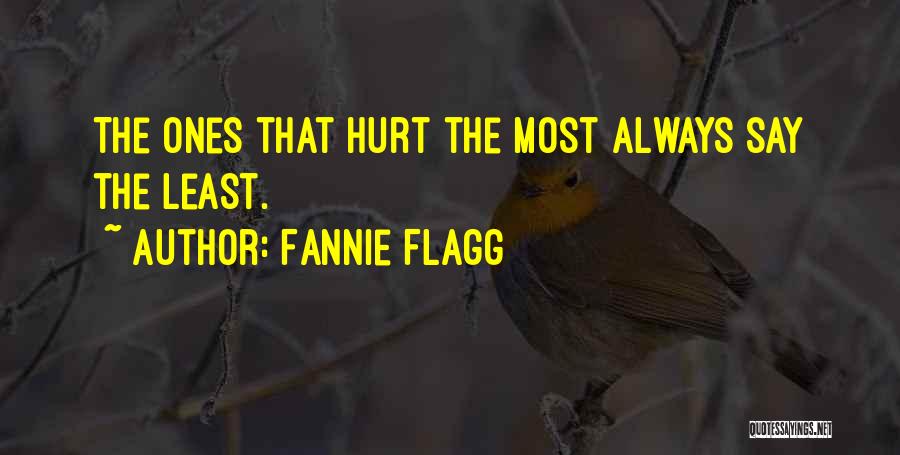 Fannie Flagg Quotes: The Ones That Hurt The Most Always Say The Least.