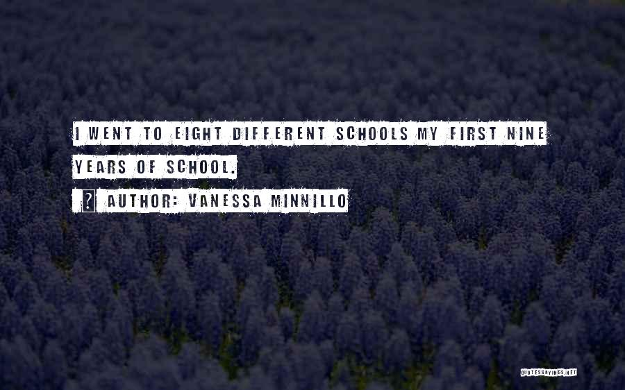 Vanessa Minnillo Quotes: I Went To Eight Different Schools My First Nine Years Of School.