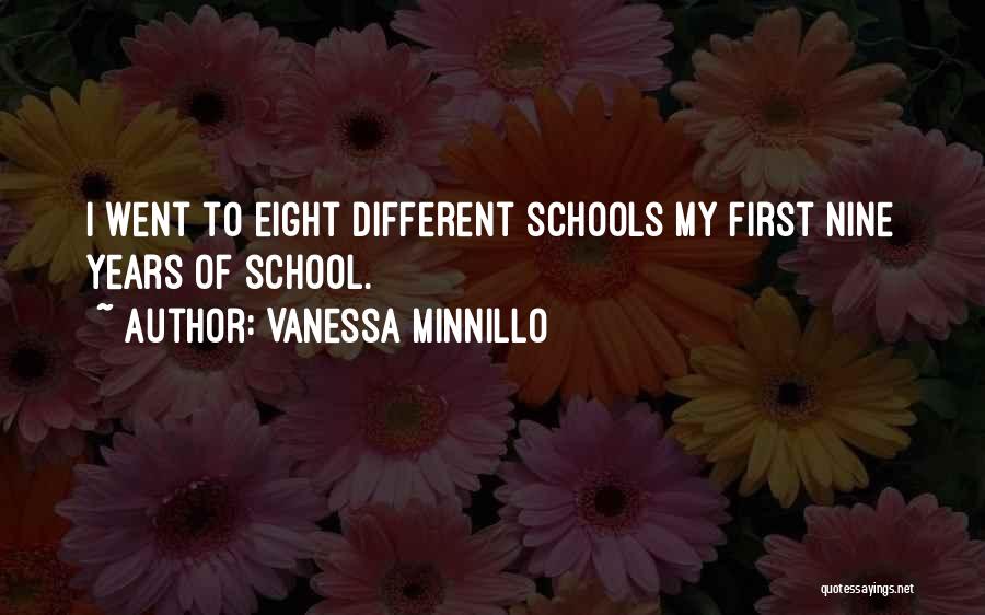 Vanessa Minnillo Quotes: I Went To Eight Different Schools My First Nine Years Of School.
