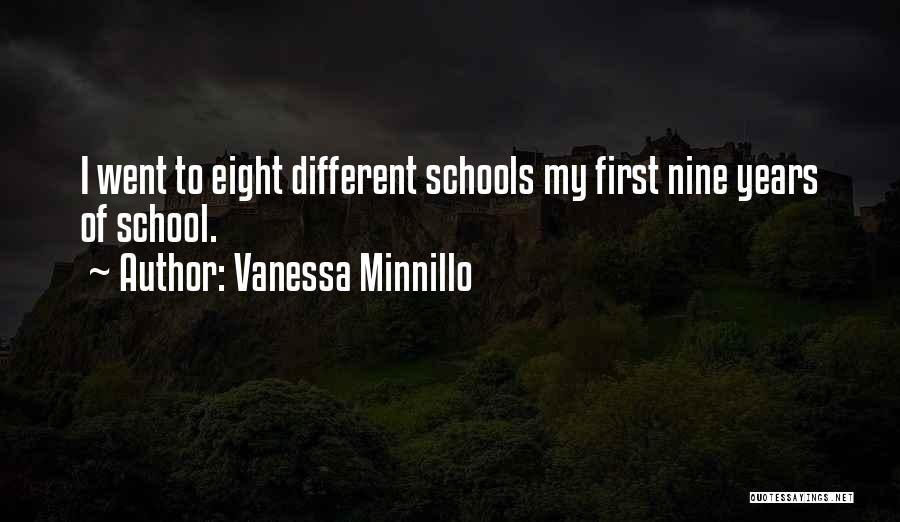 Vanessa Minnillo Quotes: I Went To Eight Different Schools My First Nine Years Of School.