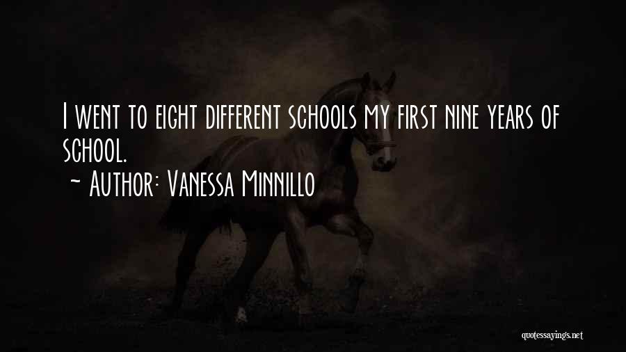 Vanessa Minnillo Quotes: I Went To Eight Different Schools My First Nine Years Of School.