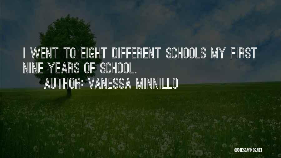 Vanessa Minnillo Quotes: I Went To Eight Different Schools My First Nine Years Of School.