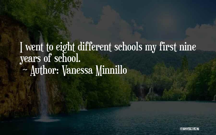 Vanessa Minnillo Quotes: I Went To Eight Different Schools My First Nine Years Of School.