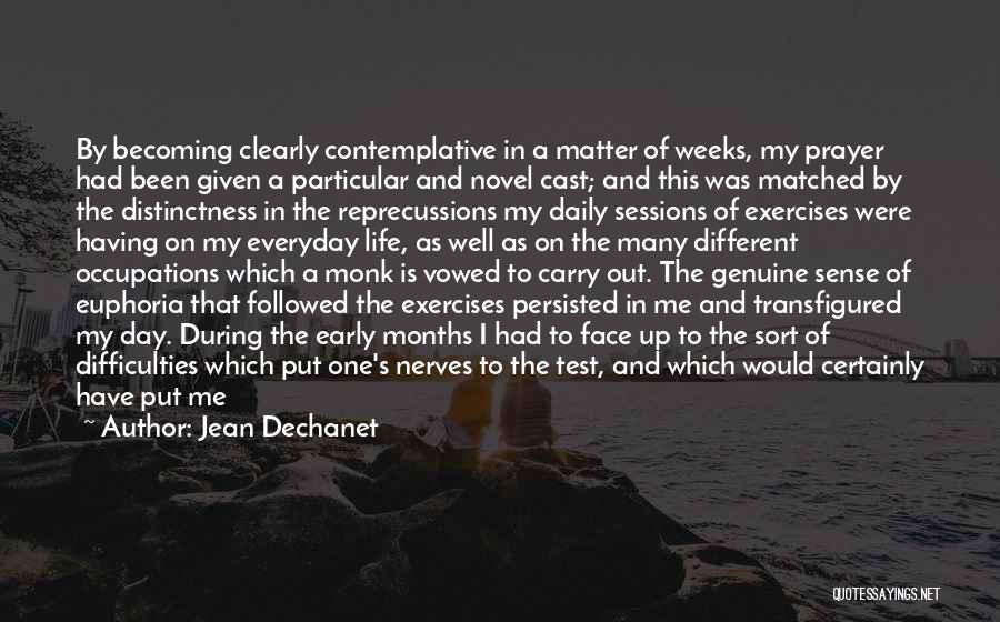 Jean Dechanet Quotes: By Becoming Clearly Contemplative In A Matter Of Weeks, My Prayer Had Been Given A Particular And Novel Cast; And