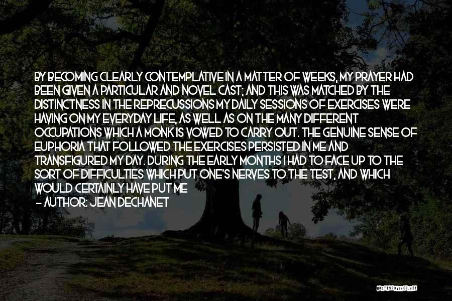 Jean Dechanet Quotes: By Becoming Clearly Contemplative In A Matter Of Weeks, My Prayer Had Been Given A Particular And Novel Cast; And