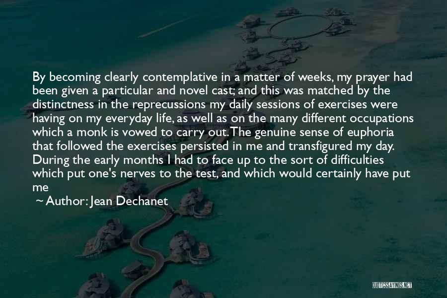 Jean Dechanet Quotes: By Becoming Clearly Contemplative In A Matter Of Weeks, My Prayer Had Been Given A Particular And Novel Cast; And