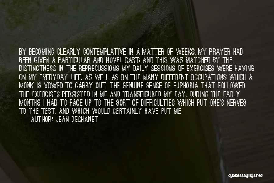 Jean Dechanet Quotes: By Becoming Clearly Contemplative In A Matter Of Weeks, My Prayer Had Been Given A Particular And Novel Cast; And