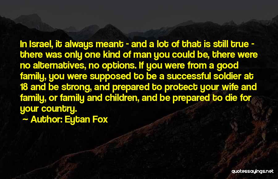 Eytan Fox Quotes: In Israel, It Always Meant - And A Lot Of That Is Still True - There Was Only One Kind