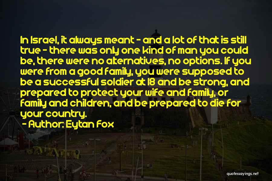 Eytan Fox Quotes: In Israel, It Always Meant - And A Lot Of That Is Still True - There Was Only One Kind