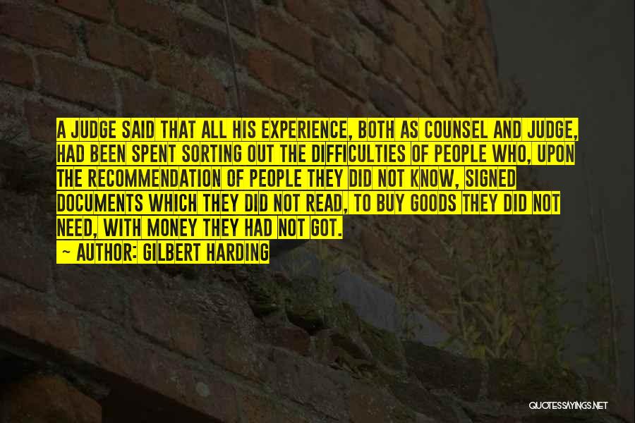 Gilbert Harding Quotes: A Judge Said That All His Experience, Both As Counsel And Judge, Had Been Spent Sorting Out The Difficulties Of