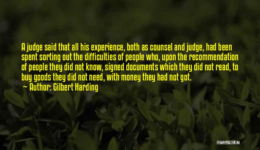 Gilbert Harding Quotes: A Judge Said That All His Experience, Both As Counsel And Judge, Had Been Spent Sorting Out The Difficulties Of