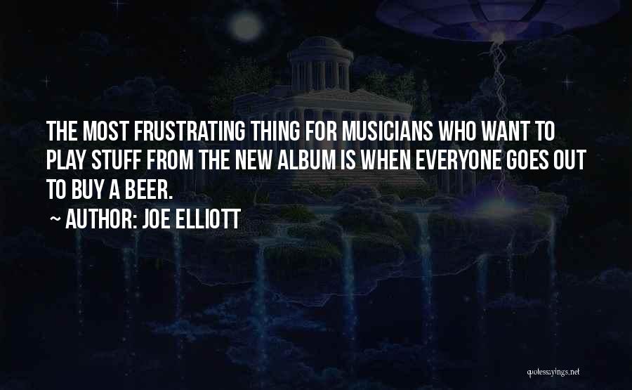 Joe Elliott Quotes: The Most Frustrating Thing For Musicians Who Want To Play Stuff From The New Album Is When Everyone Goes Out