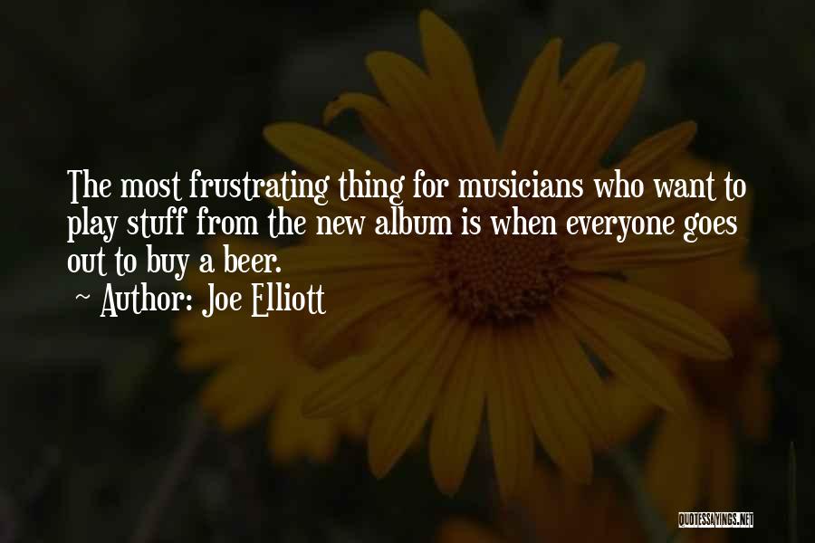 Joe Elliott Quotes: The Most Frustrating Thing For Musicians Who Want To Play Stuff From The New Album Is When Everyone Goes Out