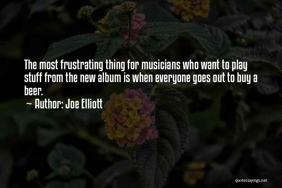 Joe Elliott Quotes: The Most Frustrating Thing For Musicians Who Want To Play Stuff From The New Album Is When Everyone Goes Out